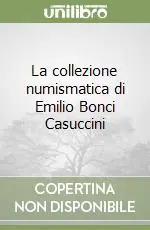 Esclusivo La collezione numismatica di Emilio Bonci Casuccini