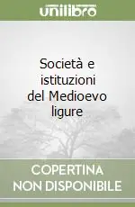 Occasione Imperdibile Società e istituzioni del Medioevo ligure