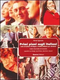 Primi piani sugli italiani. Testo di lettura di lingua e civiltà italiana per stranieri. Livello intermedio ed avanzato. Testo Promozione