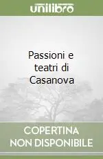 Passioni e teatri di Casanova Saldi