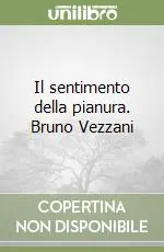 Quantità Limitata Il sentimento della pianura. Bruno Vezzani