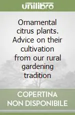 Ordina Subito Ornamental citrus plants. Advice on their cultivation from our rural gardening tradition