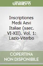 Esclusivo Inscriptiones Medii Aevi Italiae (saec. VI-XII). Vol. 1 Lazio-Viterbo