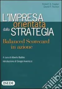 L‘impresa orientata dalla strategia. Balanced Scorecard in azione Saldi