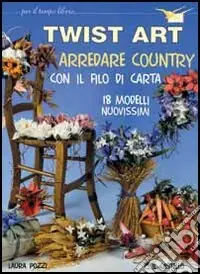 Twist art. Arredare country con il filo di carta Più Venduto