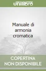 Prezzo Basso Manuale di armonia cromatica