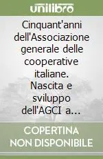 Professionale Cinquant‘anni dell‘Associazione generale delle cooperative italiane. Nascita e sviluppo dell‘AGCI a Ravenna