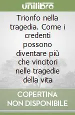 Più Venduto Trionfo nella tragedia. Come i credenti possono diventare più che vincitori nelle tragedie della vita