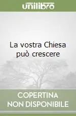 La vostra Chiesa può crescere Solo Oggi