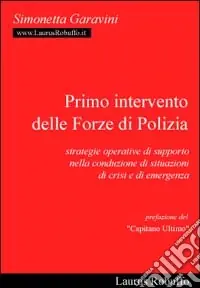 Saldi Primo intervento delle forze di polizia. Strategie operative di supporto nella conduzione di situazioni di crisi ed emergenza