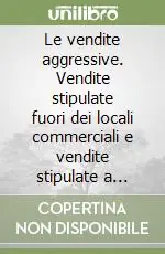 Prezzo Basso Le vendite aggressive. Vendite stipulate fuori dei locali commerciali e vendite stipulate a distanza nel diritto italiano ed europeo