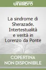 Economico La sindrome di Sherazade. Intertestualità e verità in Lorenzo da Ponte