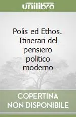 Polis ed Ethos. Itinerari del pensiero politico moderno Nuovo Arrivo