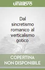 Dal sincretismo romanico al verticalismo gotico Professionale