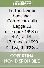 Pagamento Sicuro Le fondazioni bancarie. Commento alla Legge 23 dicembre 1998 n. 461, al DL 17 maggio 1999 n. 153, all‘atto di indirizzo del Ministero del Tesoro 5 agosto 1999