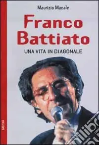 Franco Battiato. Una vita in diagonale Compra Oggi Stesso