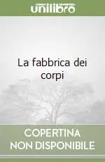 Scelto Dai Clienti La fabbrica dei corpi