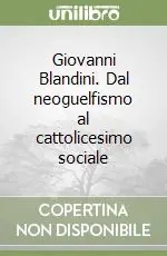 Pagamento Sicuro Giovanni Blandini. Dal neoguelfismo al cattolicesimo sociale