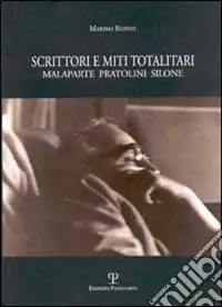 Scrittori e miti totalitari. Malaparte, Pratolini, Silone Must-Have