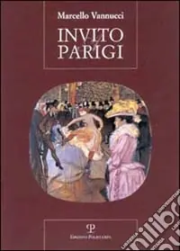Consegna Rapida Invito a Parigi. Incontro insolito con una città dalle mille cronache, dalle mille storie