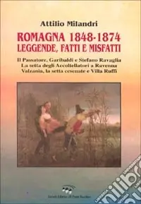 Saldi Romagna 1848-1874. Leggende, fatti e misfatti
