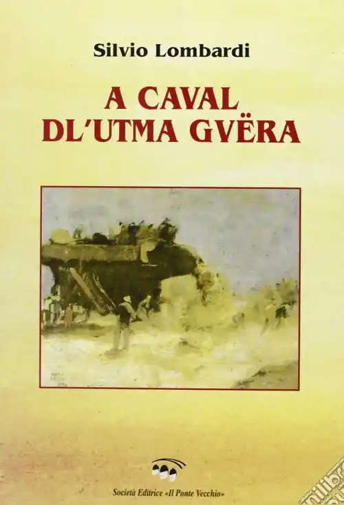 Nuovo Arrivo A caval dl‘utma guëra (A cavallo dell‘ultima guerra). Liriche in dialetto romagnolo