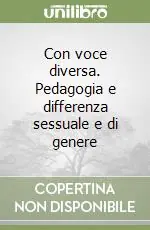 Con voce diversa. Pedagogia e differenza sessuale e di genere Più Venduto