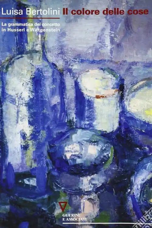 Il colore delle cose. La grammatica del concetto in Husserl e Wittgenstein Più Venduto