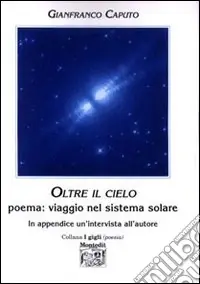 Promozione Esclusiva Oltre il cielo. Poema viaggio nel sistema solare