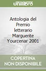 Antologia del Premio letterario Marguerite Yourcenar 2001 Di Tendenza