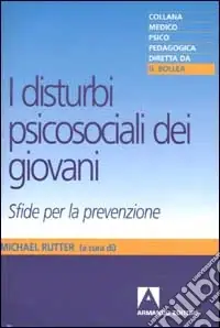 Bestseller I disturbi psicosociali dei giovani. Sfide per la prevenzione
