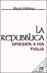 La Repubblica spiegata a mia figlia Reso Gratuito