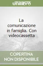 Miglior Prezzo La comunicazione in famiglia. Con videocassetta