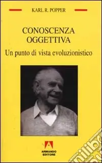 Conoscenza oggettiva. Un punto di vista evoluzionistico Compra Online