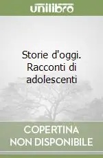 Storie d‘oggi. Racconti di adolescenti Più Venduto