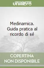 Scelto Dai Clienti Medinamica. Guida pratica al ricordo di sé