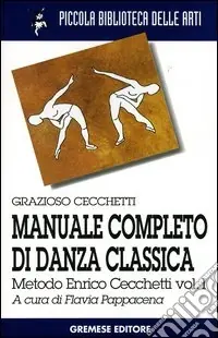 Manuale completo di danza classica. Vol. 1 Metodo Enrico Cecchetti Prezzo Basso