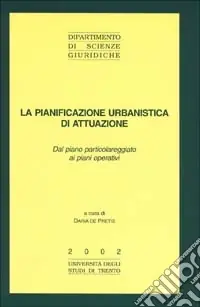 La pianificazione urbanistica di attuazione. Dal piano particolareggiato ai piani operativi Ultime Pezzi