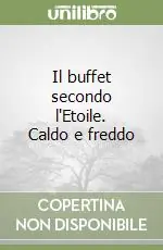 Occasione Imperdibile Il buffet secondo l‘Etoile. Caldo e freddo