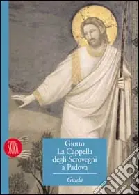 Giotto. La cappella degli Scrovegni a Padova. Ediz. illustrata Prezzo Di Fabbrica