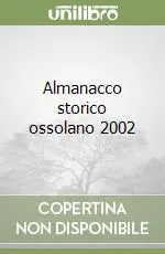 Nuovo Arrivo Almanacco storico ossolano 2002