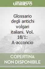 Bestseller Glossario degli antichi volgari italiani. Vol. 18/1 A-acconcio