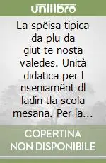 Di Tendenza La spëisa tipica da plu da giut te nosta valedes. Unità didatica per l nseniamënt dl ladin tla scola mesana. Per la 1ª classe della Scuola media