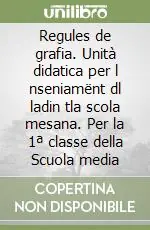 Bestseller Regules de grafia. Unità didatica per l nseniamënt dl ladin tla scola mesana. Per la 1ª classe della Scuola media