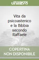 Vita da psicoastenico e la Bibbia secondo Raffaele Soddisfatti O Rimborsati