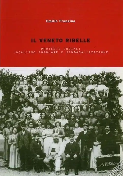 Il Veneto ribelle. Proteste sociali, localismo popolare e sindacalizzazione Economico