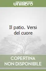 Il patio. Versi del cuore Nuova Collezione