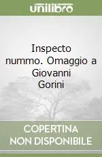 Nuova Collezione Inspecto nummo. Omaggio a Giovanni Gorini