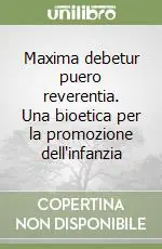 Offerta Lampo Maxima debetur puero reverentia. Una bioetica per la promozione dell‘infanzia