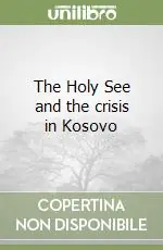 Quantità Limitata The Holy See and the crisis in Kosovo